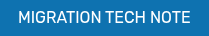 MIGRATION TECH NOTE