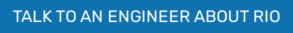 TALK TO AN ENGINEER ABOUT RIO