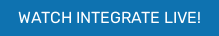 WATCH INTEGRATE LIVE!