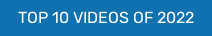 TOP 10 VIDEOS OF 2022