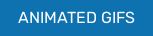ANIMATED GIFS