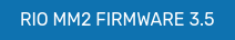 RIO MM2 FIRMWARE 3.5