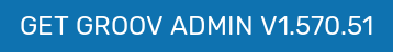 GET GROOV ADMIN V1.570.51