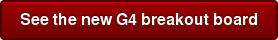 See the new G4 breakout board