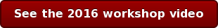 See the 2016 workshop video