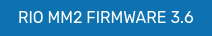 RIO MM2 FIRMWARE 3.6