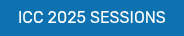 ICC 2025 SESSIONS