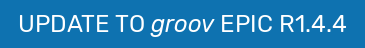 UPDATE TO groov EPIC R1.4.4
