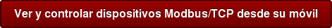 Ver y controlar dispositivos Modbus/TCP desde su móvil