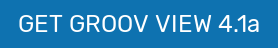 GET GROOV VIEW 4.1a