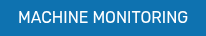 MACHINE MONITORING