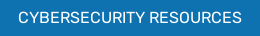 CYBERSECURITY RESOURCES