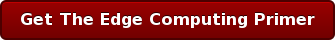 Get The Edge Computing Primer
