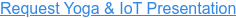 Request Yoga & IoT Presentation