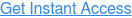 Get Instant Access