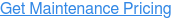 Get Maintenance Pricing
