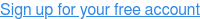 Sign up for your free account