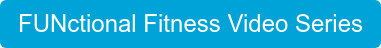 FUNctional Fitness Video Series