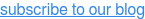 subscribe to our blog