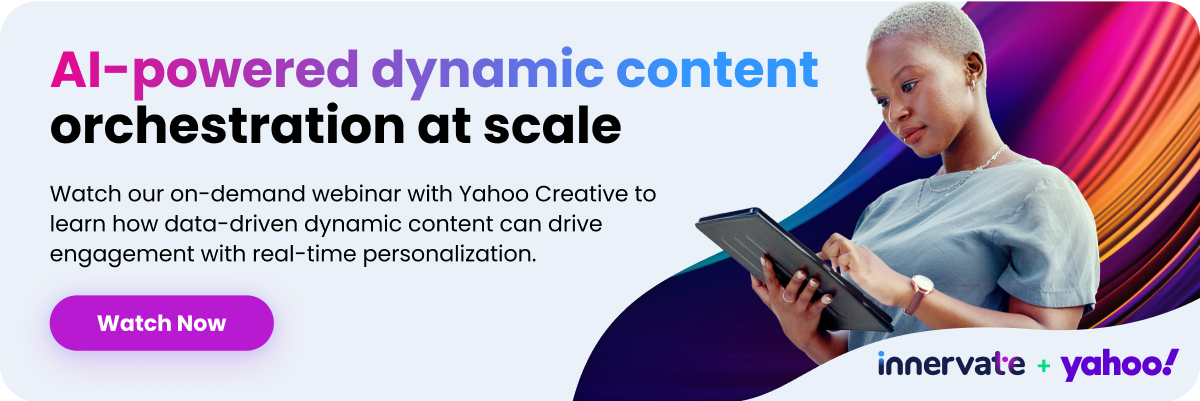 AI-powered dynamic content orchestration at scale. Watch our on-demand webinar with Yahoo Creative to learn how data-driven dynamic content can drive engagement with real-time personalization.