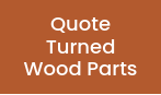 Quote Turned Wood Parts