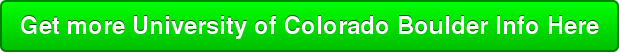 Get more University of Colorado Boulder Info Here