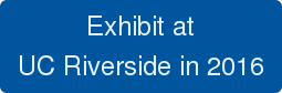 Exhibit at UC Riverside in 2016