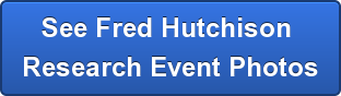 See Fred Hutchison  Research Event Photos