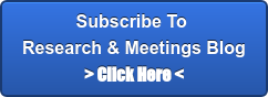 Subscribe To  Research & Meetings Blog > Click Here <