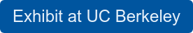 Exhibit at UC Berkeley