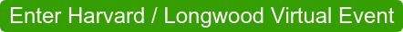 Enter Harvard / Longwood Virtual Event