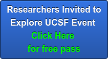 Researchers Invited to Explore UCSF Event  Click Here  for free pass