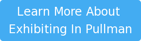 Learn More About  Exhibiting In Pullman
