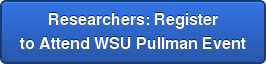 Researchers: Register to Attend WSU Pullman Event
