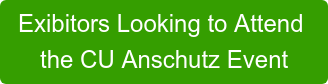 Exibitors Looking to Attend  the CU Anschutz Event