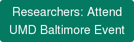 Researchers: Attend UMD Baltimore Event