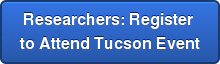 Researchers: Register  to Attend Tucson Event