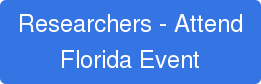 Researchers - Attend Florida Event