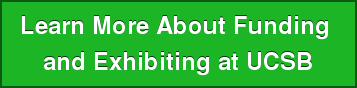 Learn More About Funding  and Exhibiting at UCSB