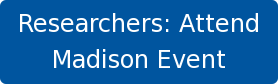 Researchers: Attend Madison Event