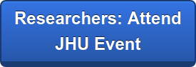 Researchers: Attend  JHU Event