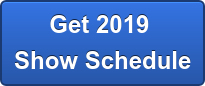 Get 2019  Show Schedule