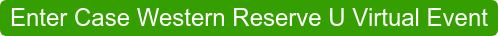 Enter Case Western Reserve U Virtual Event