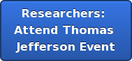 Researchers:  Attend Thomas  Jefferson Event