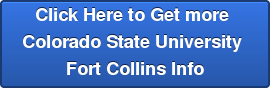 Click Here to Get more  Colorado State University  Fort Collins Info