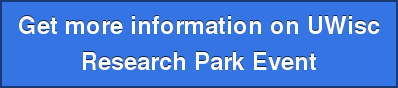 Get more information on UWisc  Research Park Event