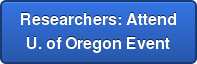 Researchers: Attend  U. of Oregon Event