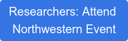 Researchers: Attend  Northwestern Event