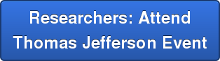 Researchers: Attend  Thomas Jefferson Event