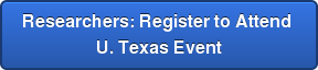 Researchers: Register to Attend U. Texas Event